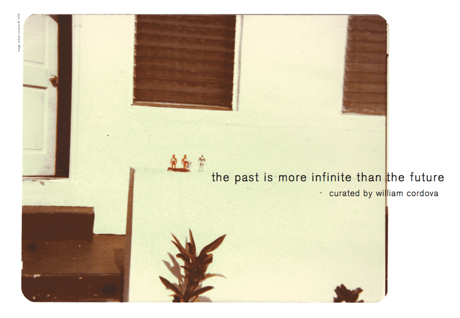 “The past is more infinite than the future” curated by william&nbsp;cordova